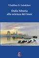 Dalla Siberia alla scienza del laser. Ediz. illustrata - Vladilen S. Letokhov - Libro Di Renzo Editore 2008, I dialoghi | Libraccio.it