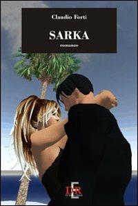 Sarka - Claudio Forti - Libro Di Renzo Editore 2008, Narrativa | Libraccio.it