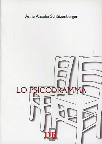 Lo psicodramma - Anne Ancelin Schützenberger - Libro Di Renzo Editore 2008, Psiche | Libraccio.it