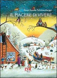 Il piacere di vivere - Anne Ancelin Schützenberger - Libro Di Renzo Editore 2010, Psiche | Libraccio.it