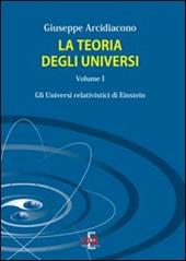 La teoria degli universi. Vol. 1: Gli universi di Eistein.