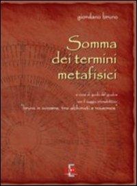 Somma dei termini metafisici - Giordano Bruno - Libro Di Renzo Editore 2010, Arcobaleno | Libraccio.it
