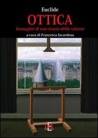 Ottica. Immagini di una teoria della visione - Euclide - Libro Di Renzo Editore 2011 | Libraccio.it