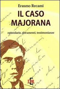 Il caso Majorana. Epistolario, documenti, testimonianze - Erasmo Recami - Libro Di Renzo Editore 2011 | Libraccio.it