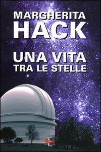 Una vita tra le stelle - Margherita Hack - Libro Di Renzo Editore 2011, I dialoghi | Libraccio.it