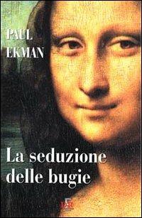 La seduzione delle bugie - Paul Ekman - Libro Di Renzo Editore 2011 | Libraccio.it