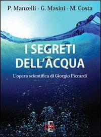 I segreti dell'acqua. L'opera scientifica di Giorgio Piccardi - Paolo Manzelli, Giancarlo Masini, Mariagrazia Costa - Libro Di Renzo Editore 2012, Arcobaleno | Libraccio.it