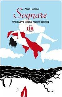 Sognare. Una nuova visione mente-cervello - J. Allan Hobson - Libro Di Renzo Editore 2011 | Libraccio.it