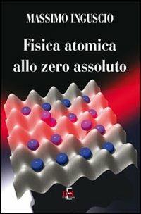 Fisica atomica allo zero assoluto - Massimo Inguscio - Libro Di Renzo Editore 2012, I dialoghi | Libraccio.it