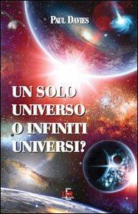 Un solo universo o infiniti universi? - Paul Davies - Libro Di Renzo Editore 2012, I dialoghi | Libraccio.it