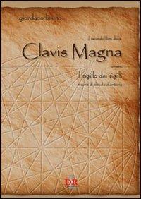 Il secondo libro della clavis magna ovvero il sigillo dei sigilli - Giordano Bruno - Libro Di Renzo Editore 2013, Arcobaleno | Libraccio.it