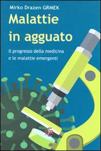 Malattie in agguato. Il progresso della medicina e le malattie emergenti - Mirko D. Grmek - Libro Di Renzo Editore 2014, I dialoghi | Libraccio.it