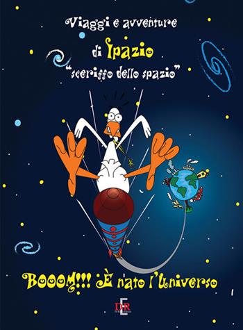 Booom!!! È nato l'universo. Viaggi e avventure di Ipazio «sceriffo dello spazio»  - Libro Di Renzo Editore 2016 | Libraccio.it