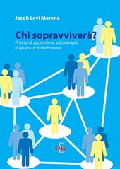 Chi sopravviverà. Principi di sociometria, psicoterapia di gruppo e psicodramma