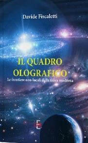 Il quadro olografico. Le frontiere non-locali della fisica moderna - Davide Fiscaletti - Libro Di Renzo Editore 2017, Arcobaleno | Libraccio.it