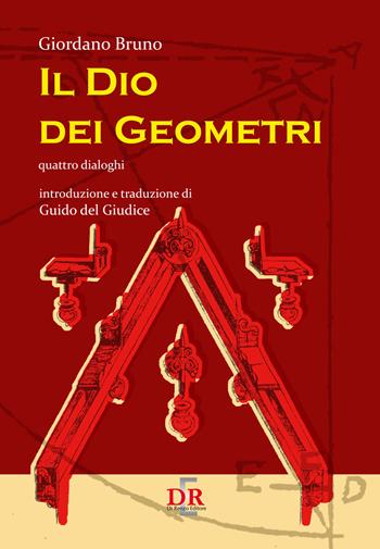Il Dio dei geometri. Quattro dialoghi - Giordano Bruno - Libro Di Renzo Editore 2017 | Libraccio.it