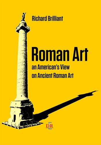 Roman art. An american's view on ancient roman art - Richard Brilliant - Libro Di Renzo Editore 2018 | Libraccio.it