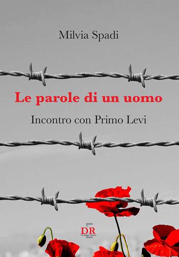 Le parole di un uomo. Incontro con Primo Levi - Milvia Spadi - Libro Di Renzo Editore 2021 | Libraccio.it