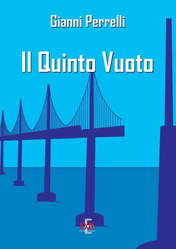 Il quinto vuoto - Gianni Perrelli - Libro Di Renzo Editore 2023, Narrativa | Libraccio.it