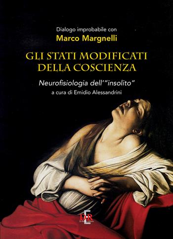 Gli stati modificati della coscienza. Neurofisiologia dell'«insolito» - Marco Margnelli - Libro Di Renzo Editore 2022, I dialoghi | Libraccio.it