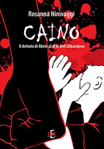 Caino. Il dettato di Abele al di là dell'abbandono - Rosanna Ninivaggi - Libro Di Renzo Editore 2019 | Libraccio.it