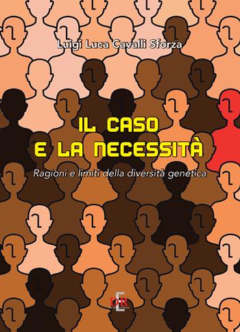 Il caso e la necessità. Ragioni e limiti della diversità genetica - Luigi Luca Cavalli-Sforza - Libro Di Renzo Editore 2022, I dialoghi | Libraccio.it