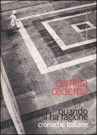 Quando si ha ragione. Cronache italiane - Camilla Cederna - Libro L'Ancora del Mediterraneo 2002, Gli alberi | Libraccio.it