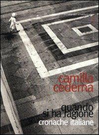 Quando si ha ragione. Cronache italiane - Camilla Cederna - Libro L'Ancora del Mediterraneo 2003, Le onde | Libraccio.it