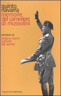 Memorie del cameriere di Mussolini - Quinto Navarra - Libro L'Ancora del Mediterraneo 2004, Odisseo | Libraccio.it