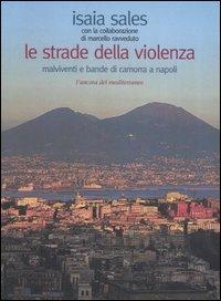 Le strade della violenza. Malviventi e bande di camorra a Napoli - Isaia Sales, Marcello Ravveduto - Libro L'Ancora del Mediterraneo 2005, Gli alberi | Libraccio.it