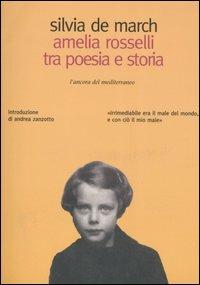 Amelia Rosselli tra poesia e storia - Silvia De March - Libro L'Ancora del Mediterraneo 2006, Gli alberi | Libraccio.it