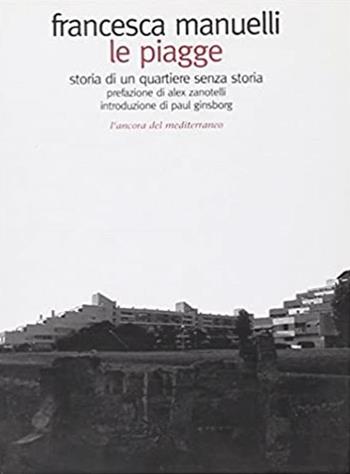 Le Piagge. Storia di un quartiere senza storia - Francesca Manuelli - Libro L'Ancora del Mediterraneo 2007, Gli alberi | Libraccio.it