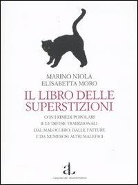 Il libro delle superstizioni con i rimedi popolari e le difese tradizionali dal malocchio, dalle fatture e da numerosi altri malefici - Marino Niola, Elisabetta Moro - Libro L'Ancora del Mediterraneo 2009, Gli alberi | Libraccio.it