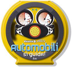 Automobili. Si guida!  - Libro Vega Edizioni 2006, Schiaccia & ascolta | Libraccio.it