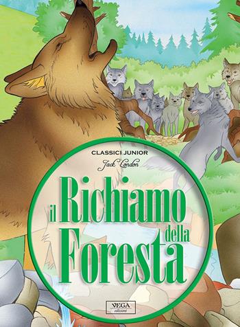 Il richiamo della foresta - Jack London - Libro Vega Edizioni 2008, Classici junior | Libraccio.it
