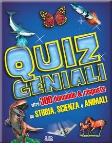 Quiz geniali. Oltre 300 domande & risposte su storia, scienza e animali. Ediz. illustrata  - Libro Vega Edizioni 2011 | Libraccio.it