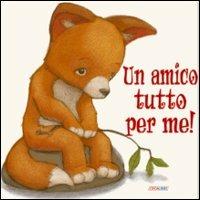 Un amico tutto per me!  - Libro Crealibri 2005 | Libraccio.it