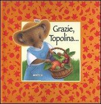 Grazie, topolina.... Ediz. illustrata - Caroline Anstey - Libro Crealibri 2005 | Libraccio.it