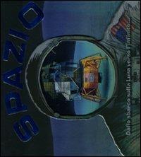Spazio. Dallo sbarco sulla Luna verso l'infinito...  - Libro Crealibri 2009, Un libro, un dono... | Libraccio.it