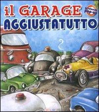 Il garage aggiustatutto. Libro pop-up - Moira Butterfield, Crystal Driedger - Libro Crealibri 2010 | Libraccio.it