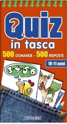 Quiz in tasca. 500 domande 500 risposte  - Libro Crealibri 2010 | Libraccio.it