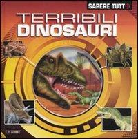 Terribili dinosauri  - Libro Crealibri 2010, Sapere tutto | Libraccio.it