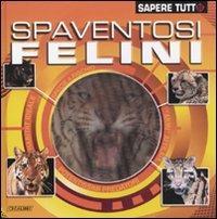 Spaventosi felini. Ediz. illustrata  - Libro Crealibri 2011, Sapere tutto | Libraccio.it