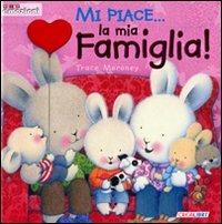 Mi piace... la mia famiglia! Ediz. illustrata - Trace Moroney - Libro Crealibri 2011, Prime emozioni | Libraccio.it