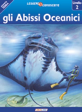 Gli abissi oceanici. Pianeta Terra. Livello 2 - Denise Ryan - Libro Crealibri 2012, Leggere e conoscere | Libraccio.it