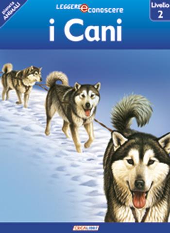 I cani. Pianeta animali. Livello 2 - Denise Ryan - Libro Crealibri 2012, Leggere e conoscere | Libraccio.it