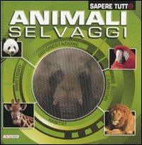 Animali selvaggi. Ediz. illustrata  - Libro Crealibri 2012, Sapere tutto | Libraccio.it