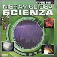 Meravigliosa scienza  - Libro Crealibri 2012, Sapere tutto | Libraccio.it