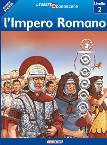 L' impero romano. Pianeta storia. Livello 2 - Robert Coupe - Libro Crealibri 2012, Leggere e conoscere | Libraccio.it