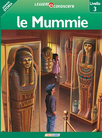 Le mummie. Pianeta storia. Livello 3 - Robert Coupe - Libro Crealibri 2012, Leggere e conoscere | Libraccio.it